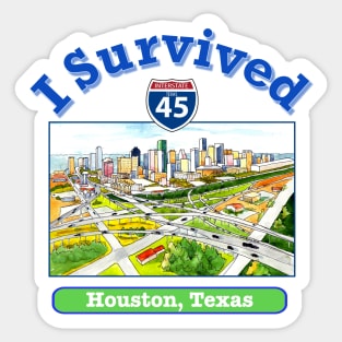 I Survived I 45, Houston, Texas Sticker